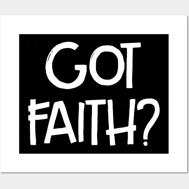 Got Faith, Christian, Jesus, Quote, Believer, Christian Quote, Saying Wall Art by ChristianLifeApparel